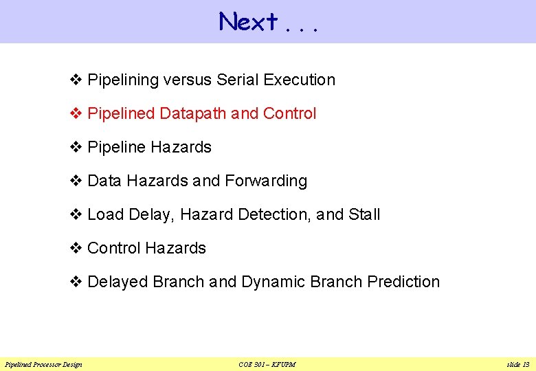 Next. . . v Pipelining versus Serial Execution v Pipelined Datapath and Control v Next. . . v Pipelining versus Serial Execution v Pipelined Datapath and Control v