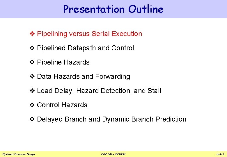 Presentation Outline v Pipelining versus Serial Execution v Pipelined Datapath and Control v Pipeline Presentation Outline v Pipelining versus Serial Execution v Pipelined Datapath and Control v Pipeline