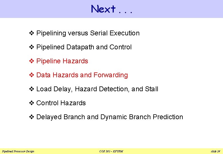 Next. . . v Pipelining versus Serial Execution v Pipelined Datapath and Control v Next. . . v Pipelining versus Serial Execution v Pipelined Datapath and Control v