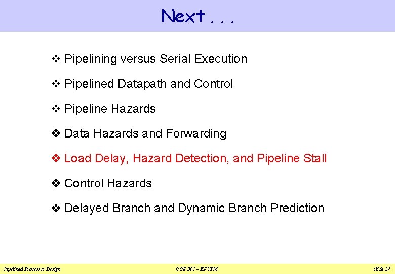 Next. . . v Pipelining versus Serial Execution v Pipelined Datapath and Control v Next. . . v Pipelining versus Serial Execution v Pipelined Datapath and Control v