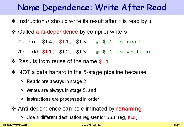 Name Dependence: Write After Read v Instruction J should write its result after it Name Dependence: Write After Read v Instruction J should write its result after it