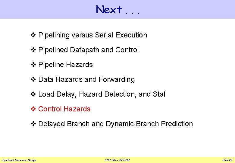 Next. . . v Pipelining versus Serial Execution v Pipelined Datapath and Control v Next. . . v Pipelining versus Serial Execution v Pipelined Datapath and Control v