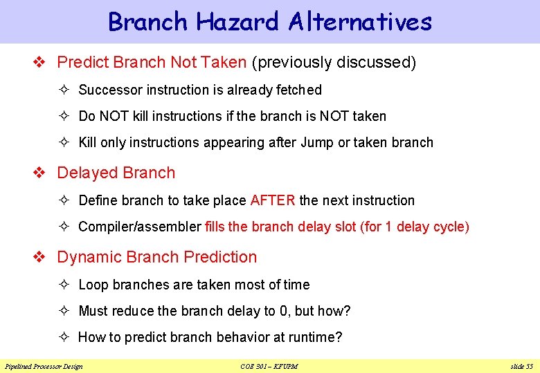 Branch Hazard Alternatives v Predict Branch Not Taken (previously discussed) ² Successor instruction is Branch Hazard Alternatives v Predict Branch Not Taken (previously discussed) ² Successor instruction is