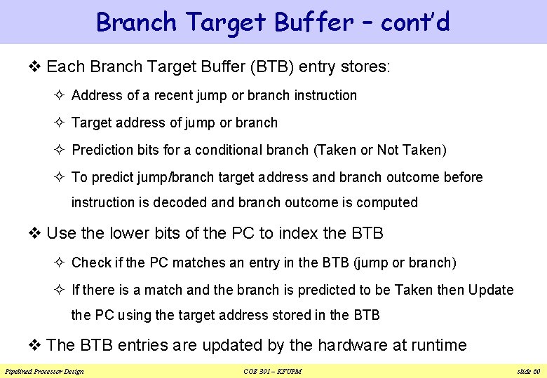 Branch Target Buffer – cont’d v Each Branch Target Buffer (BTB) entry stores: ² Branch Target Buffer – cont’d v Each Branch Target Buffer (BTB) entry stores: ²