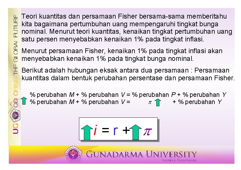 Teori kuantitas dan persamaan Fisher bersama-sama memberitahu kita bagaimana pertumbuhan uang mempengaruhi tingkat bunga