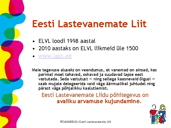 Eesti Lastevanemate Liit • ELVL loodi 1998 aastal • 2010 aastaks on ELVL liikmeid