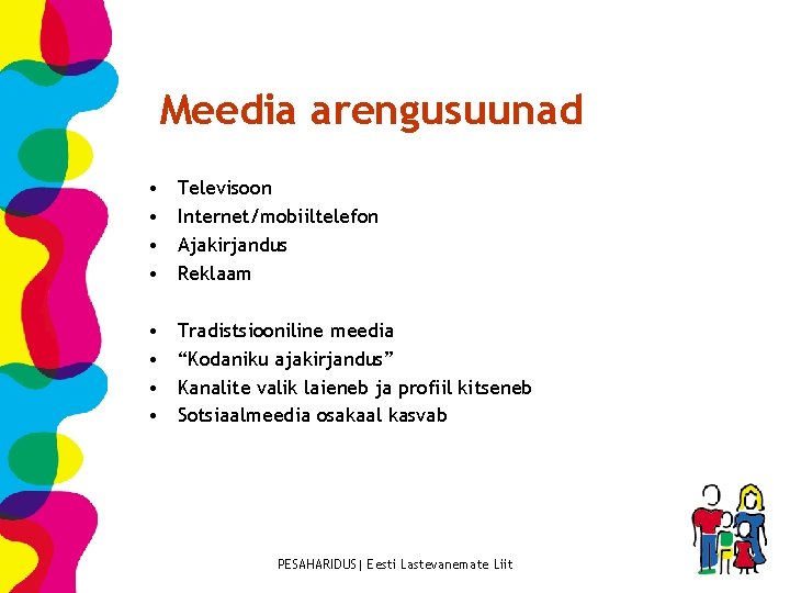 Meedia arengusuunad • • Televisoon Internet/mobiiltelefon Ajakirjandus Reklaam • • Tradistsiooniline meedia “Kodaniku ajakirjandus”