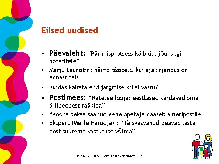 Eilsed uudised • Päevaleht: “Pärimisprotsess käib üle jõu isegi notaritele” • Marju Lauristin: häirib