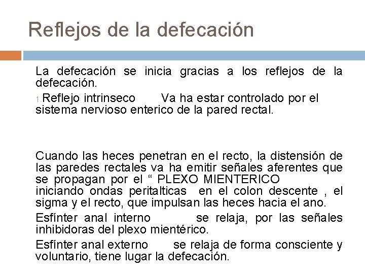 Reflejos de la defecación La defecación se inicia gracias a los reflejos de la