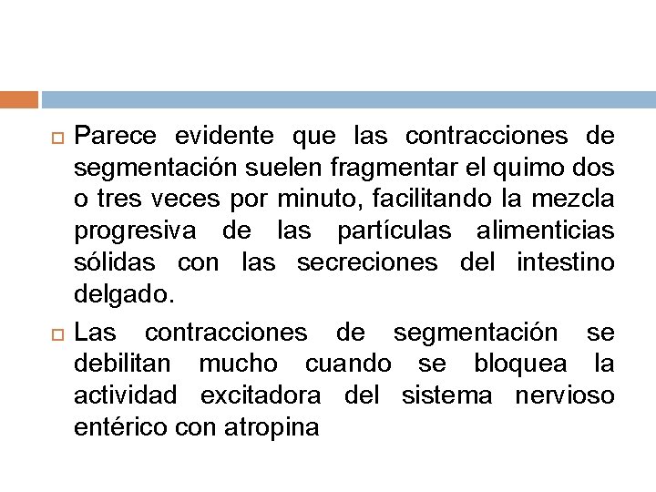  Parece evidente que las contracciones de segmentación suelen fragmentar el quimo dos o