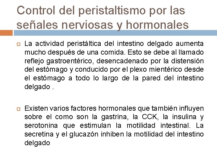 Control del peristaltismo por las señales nerviosas y hormonales La actividad peristáltica del intestino