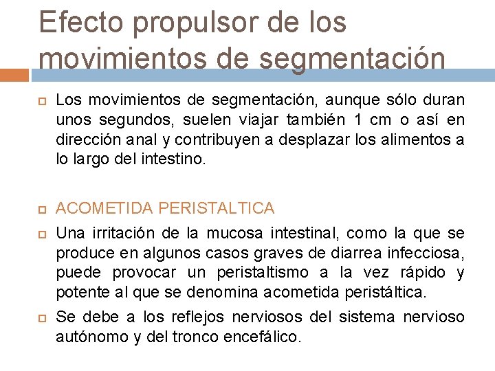 Efecto propulsor de los movimientos de segmentación Los movimientos de segmentación, aunque sólo duran