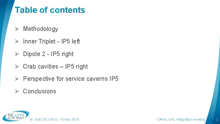 Table of contents Ø Methodology Ø Inner Triplet - IP 5 left Ø Dipole