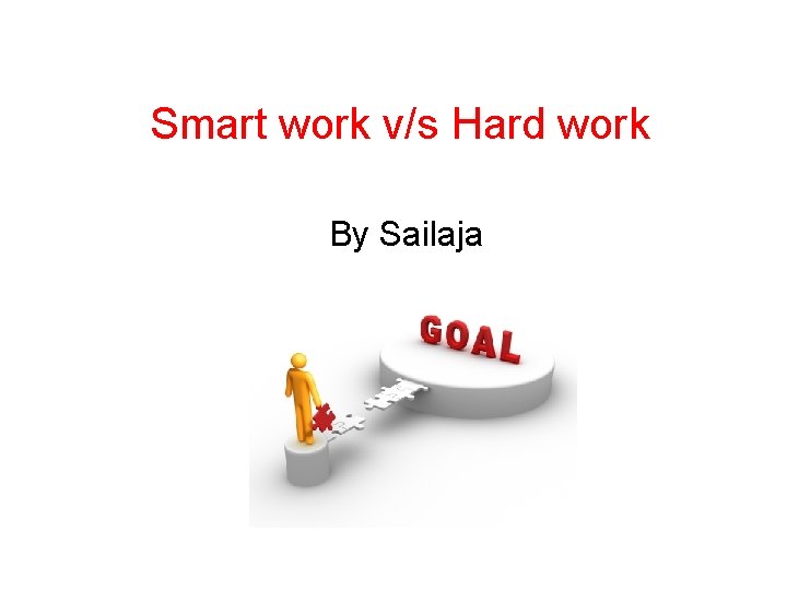 Smart work v/s Hard work By Sailaja 