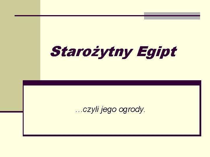 Starożytny Egipt …czyli jego ogrody. 