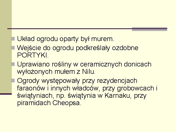 n Układ ogrodu oparty był murem. n Wejście do ogrodu podkreślały ozdobne PORTYKI. n