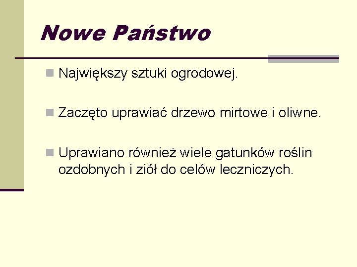 Nowe Państwo n Największy sztuki ogrodowej. n Zaczęto uprawiać drzewo mirtowe i oliwne. n
