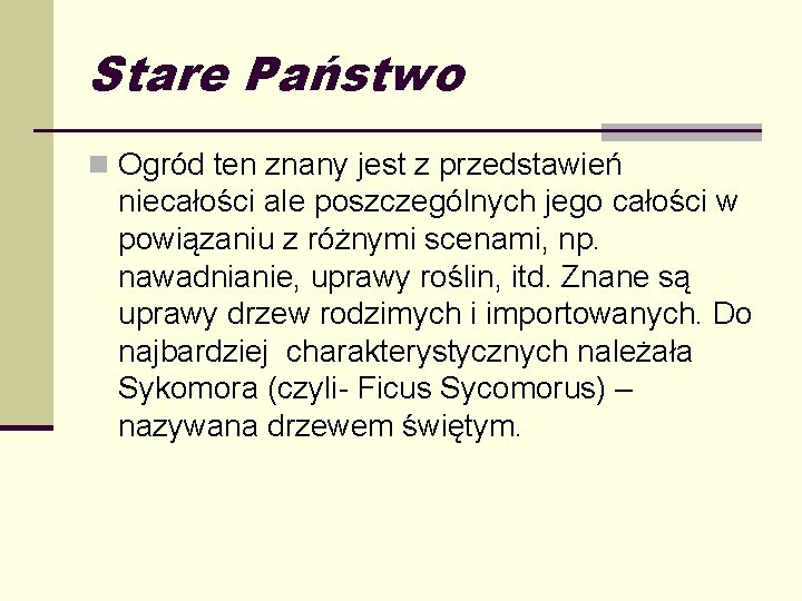 Stare Państwo n Ogród ten znany jest z przedstawień niecałości ale poszczególnych jego całości