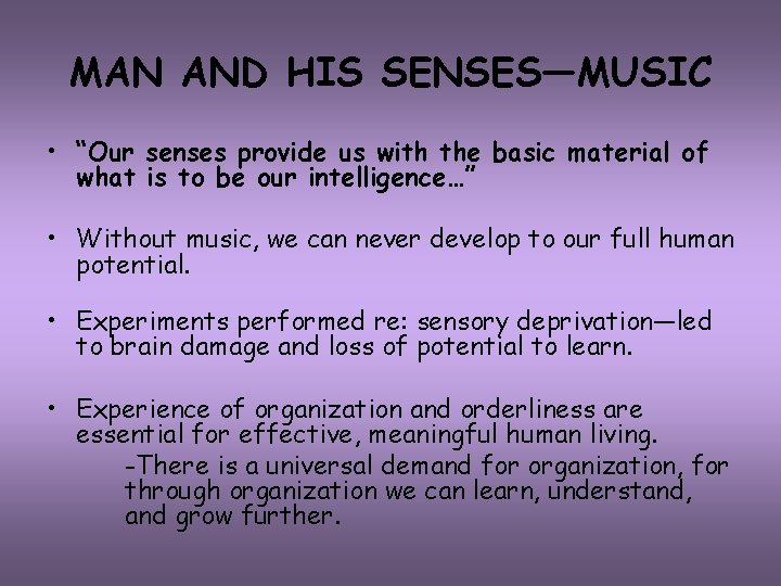 MAN AND HIS SENSES—MUSIC • “Our senses provide us with the basic material of