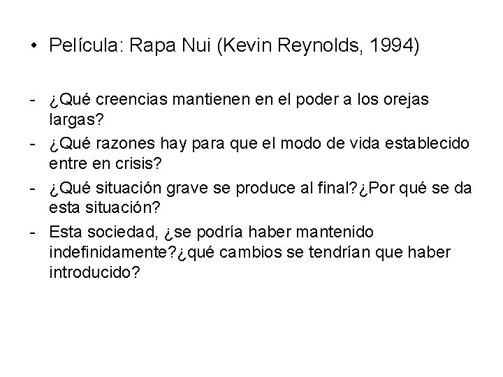 • Película: Rapa Nui (Kevin Reynolds, 1994) - ¿Qué creencias mantienen en el • Película: Rapa Nui (Kevin Reynolds, 1994) - ¿Qué creencias mantienen en el