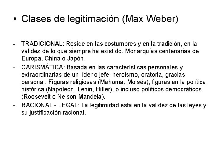  • Clases de legitimación (Max Weber) - TRADICIONAL: Reside en las costumbres y