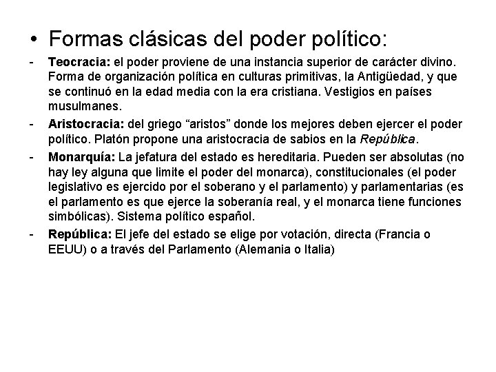  • Formas clásicas del poder político: - - - Teocracia: el poder proviene