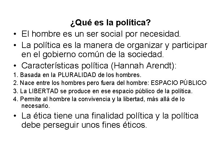 ¿Qué es la política? • El hombre es un ser social por necesidad. •