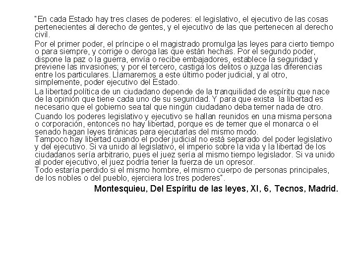 “En cada Estado hay tres clases de poderes: el legislativo, el ejecutivo de las