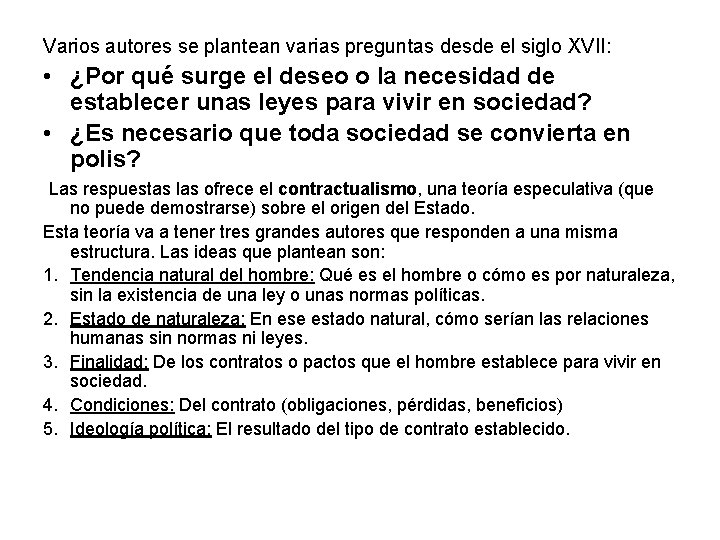 Varios autores se plantean varias preguntas desde el siglo XVII: • ¿Por qué surge