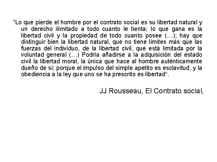 “Lo que pierde el hombre por el contrato social es su libertad natural y