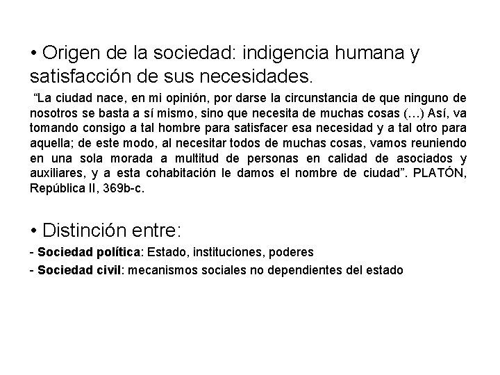  • Origen de la sociedad: indigencia humana y satisfacción de sus necesidades. “La