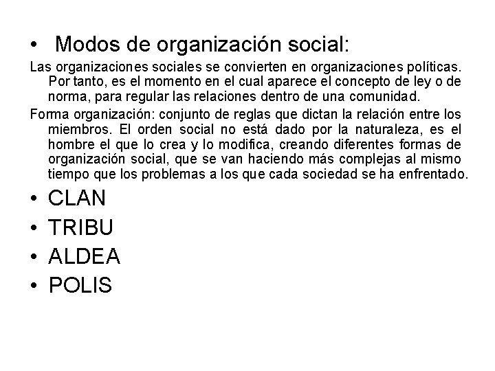 • Modos de organización social: Las organizaciones sociales se convierten en organizaciones políticas. • Modos de organización social: Las organizaciones sociales se convierten en organizaciones políticas.