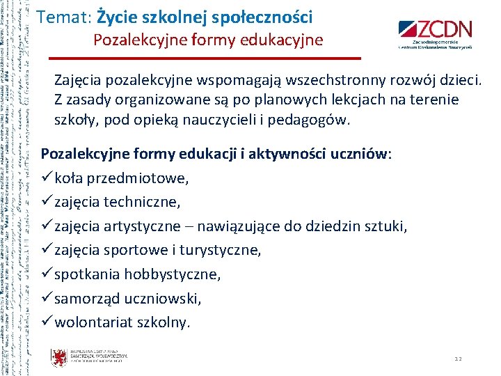 Temat: Życie szkolnej społeczności Pozalekcyjne formy edukacyjne Zajęcia pozalekcyjne wspomagają wszechstronny rozwój dzieci. Z