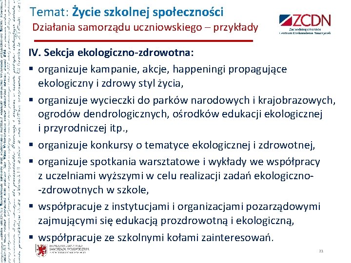 Temat: Życie szkolnej społeczności Działania samorządu uczniowskiego – przykłady IV. Sekcja ekologiczno-zdrowotna: § organizuje