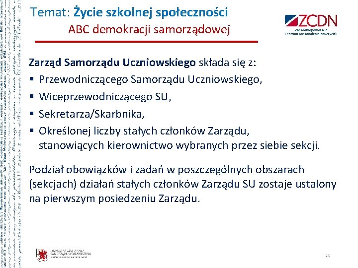 Temat: Życie szkolnej społeczności ABC demokracji samorządowej Zarząd Samorządu Uczniowskiego składa się z: §