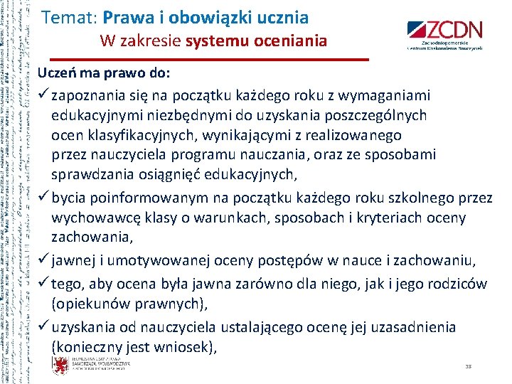 Temat: Prawa i obowiązki ucznia W zakresie systemu oceniania Uczeń ma prawo do: ü