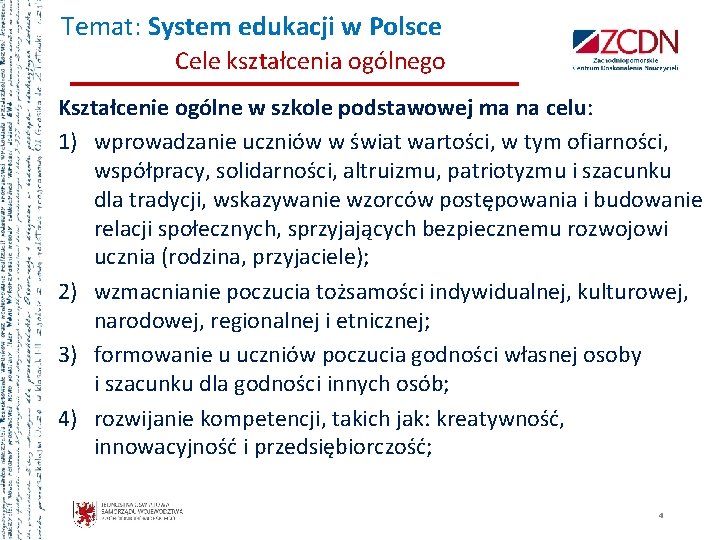 Temat: System edukacji w Polsce Cele kształcenia ogólnego Kształcenie ogólne w szkole podstawowej ma