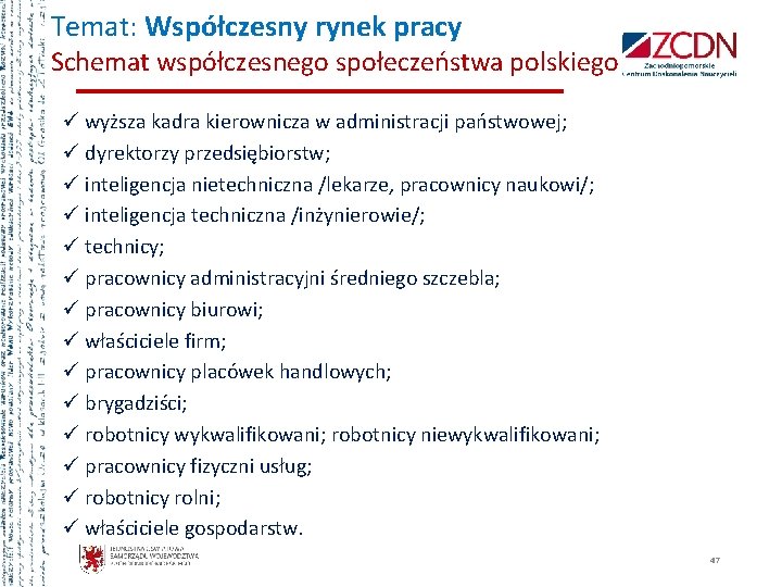 Temat: Współczesny rynek pracy Schemat współczesnego społeczeństwa polskiego ü wyższa kadra kierownicza w administracji