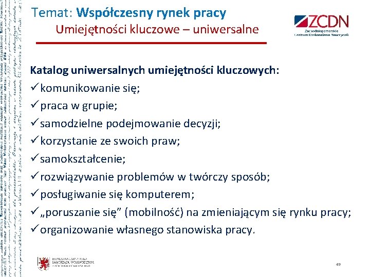 Temat: Współczesny rynek pracy Umiejętności kluczowe – uniwersalne Katalog uniwersalnych umiejętności kluczowych: ü komunikowanie