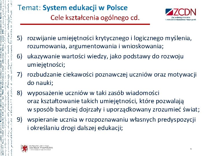 Temat: System edukacji w Polsce Cele kształcenia ogólnego cd. 5) rozwijanie umiejętności krytycznego i