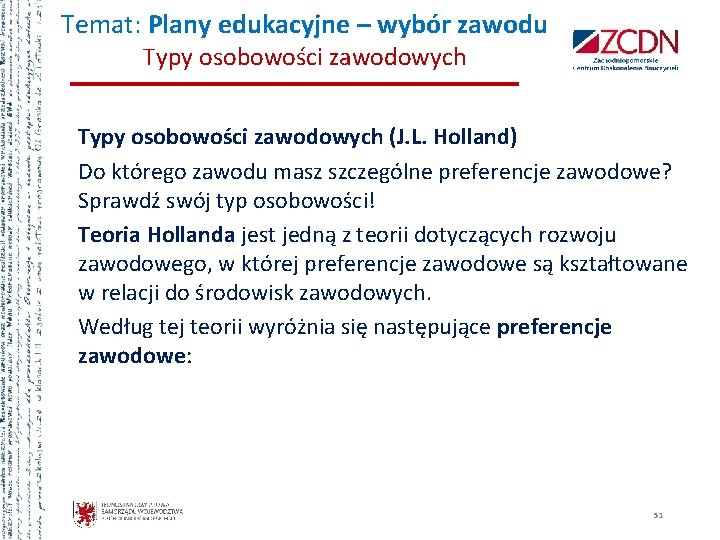 Temat: Plany edukacyjne – wybór zawodu Typy osobowości zawodowych (J. L. Holland) Do którego