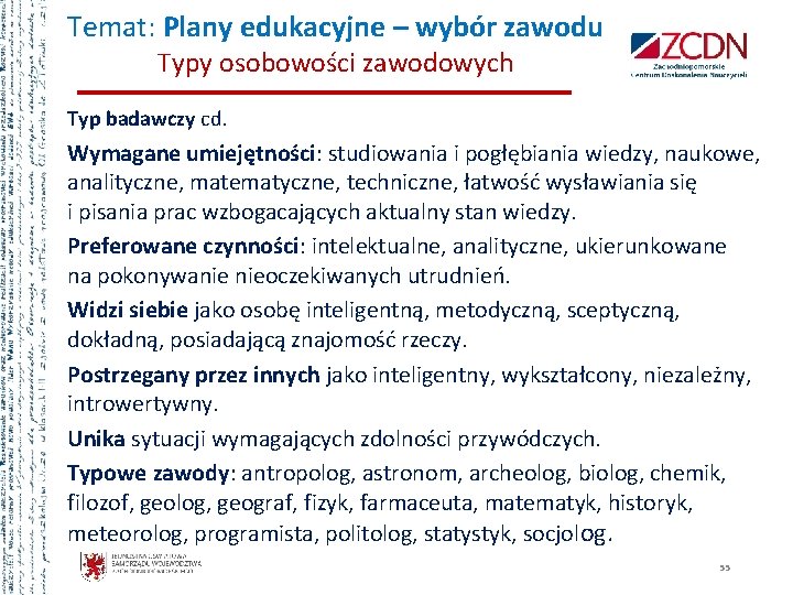 Temat: Plany edukacyjne – wybór zawodu Typy osobowości zawodowych Typ badawczy cd. Wymagane umiejętności: