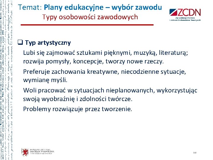 Temat: Plany edukacyjne – wybór zawodu Typy osobowości zawodowych q Typ artystyczny Lubi się