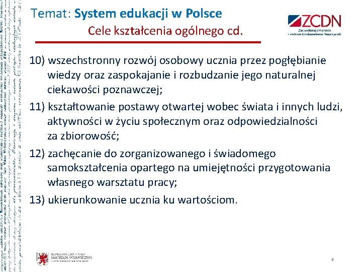 Temat: System edukacji w Polsce Cele kształcenia ogólnego cd. 10) wszechstronny rozwój osobowy ucznia