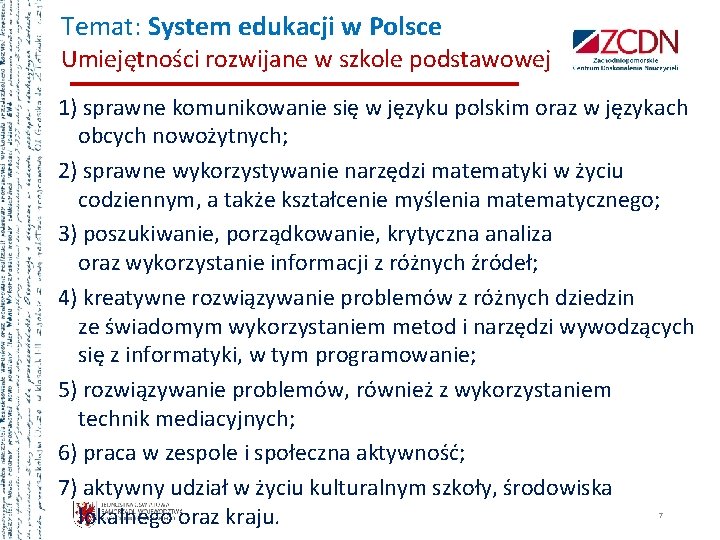 Temat: System edukacji w Polsce Umiejętności rozwijane w szkole podstawowej 1) sprawne komunikowanie się