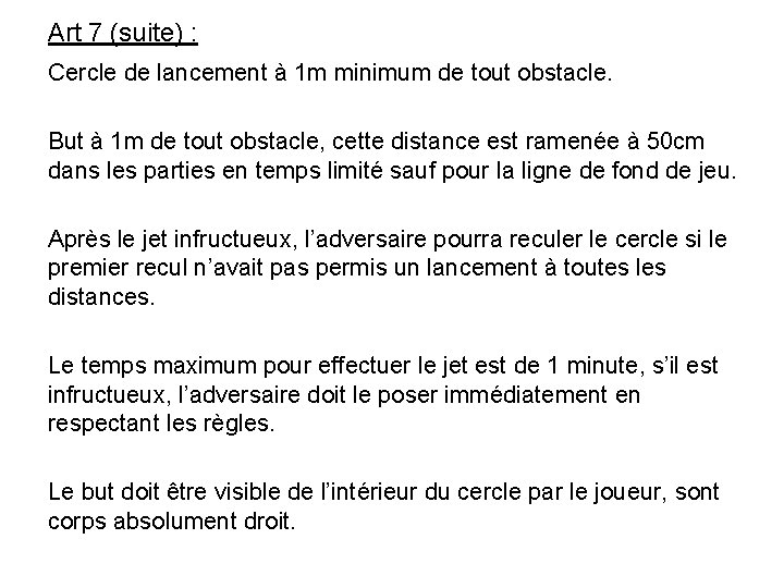 Art 7 (suite) : Cercle de lancement à 1 m minimum de tout obstacle.