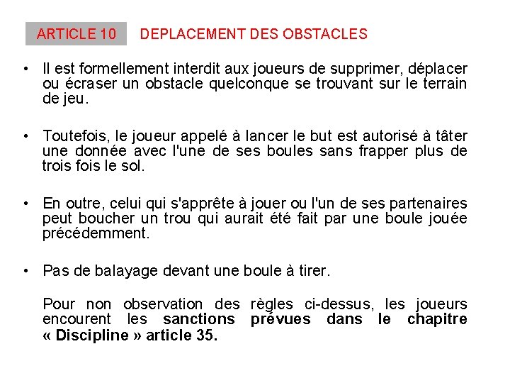 ARTICLE 10 DEPLACEMENT DES OBSTACLES • Il est formellement interdit aux joueurs de supprimer,