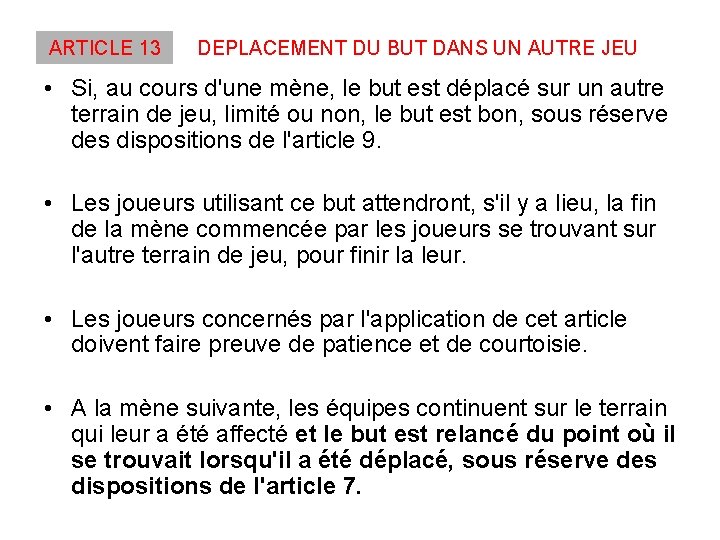 ARTICLE 13 DEPLACEMENT DU BUT DANS UN AUTRE JEU • Si, au cours d'une