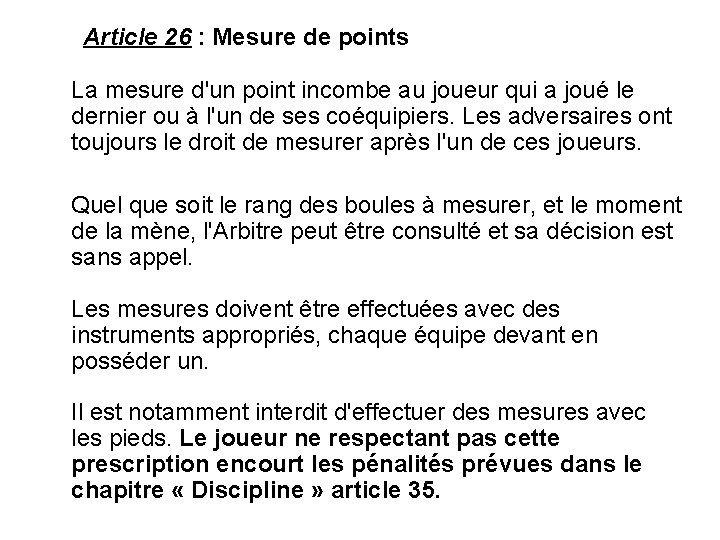  Article 26 : Mesure de points La mesure d'un point incombe au joueur