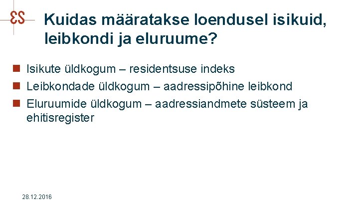 Kuidas määratakse loendusel isikuid, leibkondi ja eluruume? n Isikute üldkogum – residentsuse indeks n